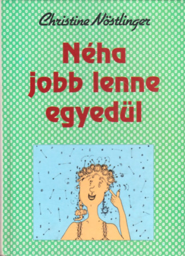 Christine Nstlinger - Nha jobb lenne egyedl