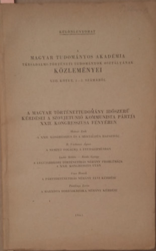 A magyar trtnettudomny idszer krdsei a Szovjetuni Kommunista Prtja XXII. Kongresszusa fnyben