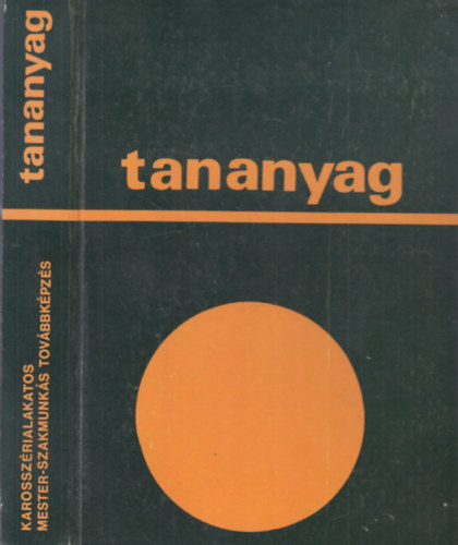 Dr. Czene János; Pollák László; Dr. Varga Zoltán - Karosszérialakatos mester-szakmunkás továbbképzés (Tananyag)