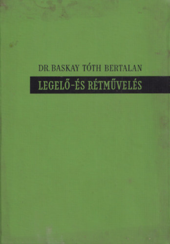 Baskay T�th Bertalan dr. - Legel�- �s r�tm�vel�s