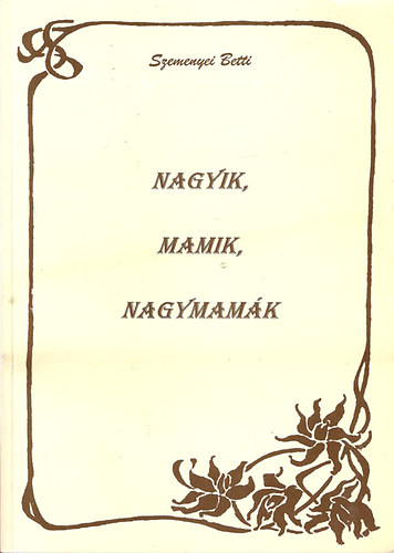 Szemenyei Betti - Nagyik, mamik, nagymamk