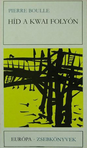 Pierre Boulle - Híd a Kwai folyón (Le pont de la riviere Kwai) - Rubin Péter fordításában