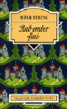 Móra Ferenc - Rab ember fiai