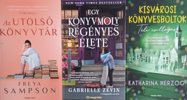 Freya Sampson, Gabrielle Zevin, Katharina Herzog - Egy knyvmoly regnyes lete + Az utols knyvtr + Kisvrosi knyvesboltok - Tli csillogs (3 m)
