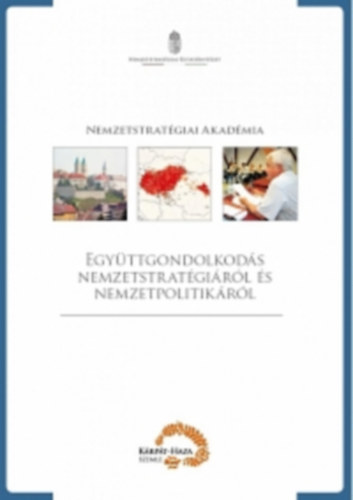 Egy�ttgondolkod�s nemzetstrat�gi�r�l �s nemzetpolitik�r�lt�rt�nelem