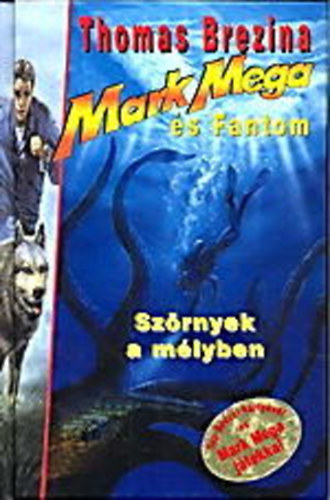 Thomas Brezina - Mark Mega s Fantom 3. - Szrnyek a mlyben