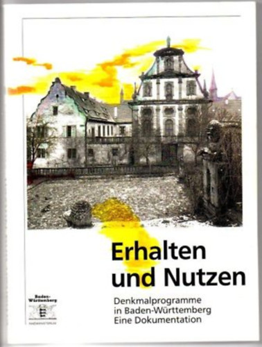 Dr. Cantz'sche Druckerei Ostfildern - Erhalten und Nutzen. Denkmalprogramme in Baden-W�rttemberg. Eine Dokumentation.