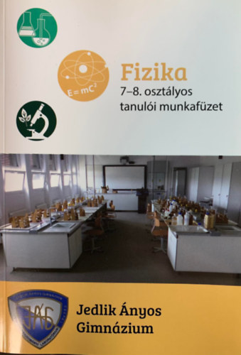 Fizika 7-8. osztlyos tanuli munkafzet - Jedlik nyos Gimnzium