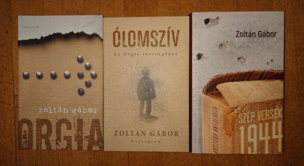 Zolt�n G�bor - 3 fontos k�nyv Zolt�n G�bort�l: Orgia, Olomsz�v, Sz�p versek 1944