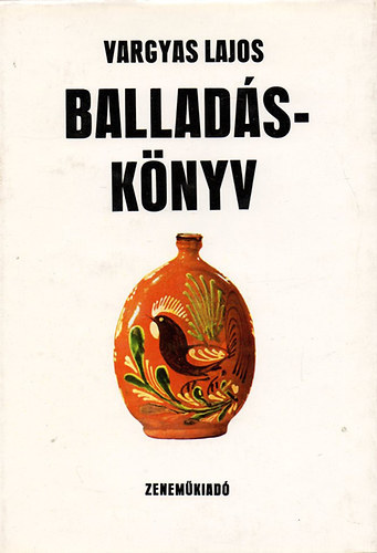 Vargyas Lajos - Ballad�sk�nyv