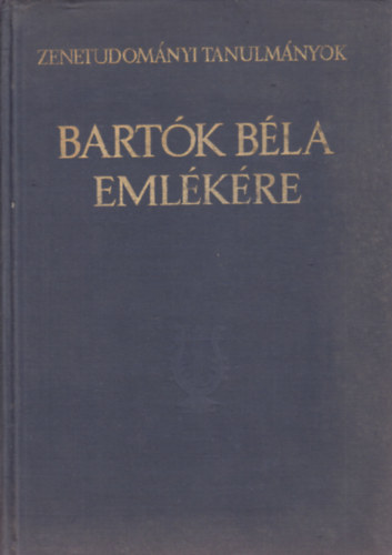Bartók Béla emlékére (Zenetudományi tanulmányok X.)