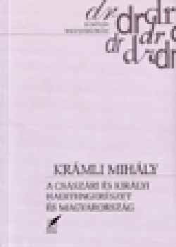 Kr�mli Mih�ly - A cs�sz�ri �s kir�lyi haditenger�szet �s Magyarorsz�g