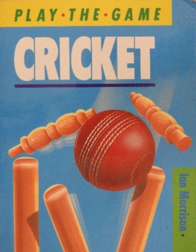 by Ian Morrison (Author) - Cricket - (Play the Game series)