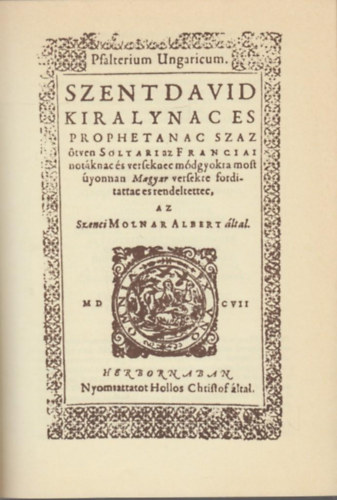 Szenci Moln�r Albert - Psalterium Ungaricum - Szent D�vid Kir�lynak �s Pr�f�t�nak Sz�z�tven Zsolt�ri