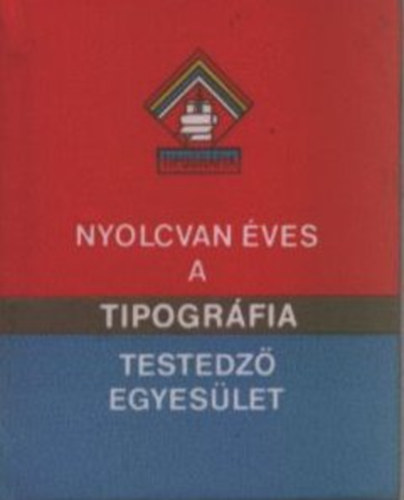 Cs�kv�ri J�nos (�ssze�ll.) - Tipogr�fia Testedz� Egyes�let 1903-1983 - T�z �v t�rt�nete (Minik�nyv)