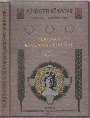 Pek�r Gyula - Ferrara - Ravenna - Firenze (M�v�szeti k�nyvt�r)