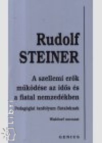 Rudolf Steiner - A szellemi erk mkdse az ids s a fiatal nemzedkben