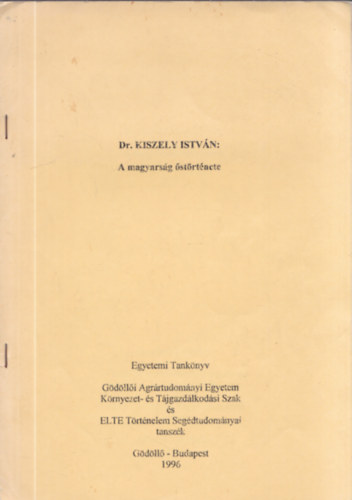 Kiszely István - A magyarság őstörténete (Egyetemi Tankönyv)