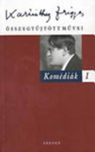 Karinthy Frigyes - Komédiák I. (Karinthy Frigyes összegyűjtött művei 11.)