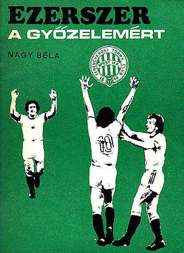 Nagy Béla - Ezerszer a győzelemért