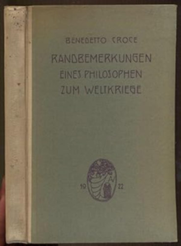 Benedetto Croce - Randbemerkungen Eines Philosophen zum Weltkriege 1914-1920