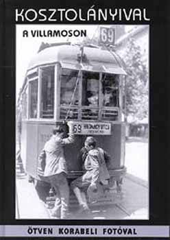 Simkó György (szerk.) - Kosztolányival a villamoson