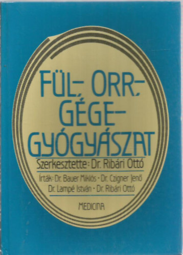 Rib�ry Ott� Dr. (szerk.) - F�l- orr- g�gegy�gy�szat