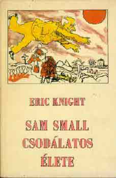 Eric Knight - Sam Small csodálatos élete