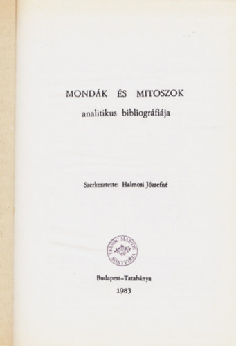 Halmosi J�zsefn� (szerk.) - Mond�k �s mitoszok analitikus bibliogr�fi�ja