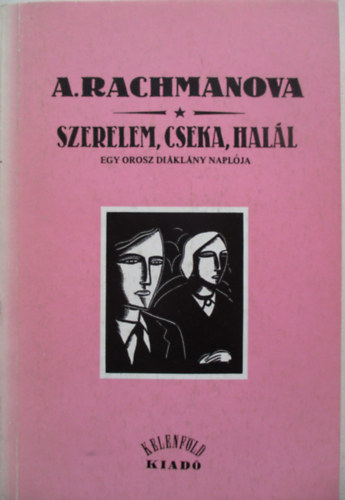 Alexandra Rachmanova - Szerelem, Cseka, hall - Egy orosz diklny naplja