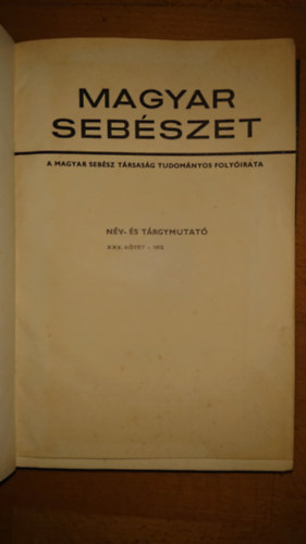 Magyar Sebszet - A Magyar Sebsz Trsasg tudomnyos folyirata 1972/XXV. ktet + Nv s trgymutat