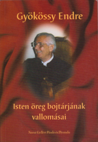 Dr. Gykssy Endre - Isten reg bojtrnak vallomsai