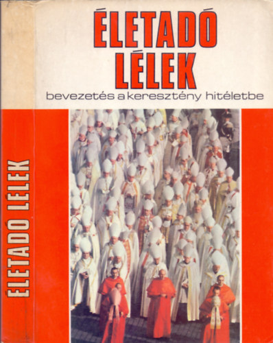 Szab Ferenc S.J. (sszelltotta), Puskely Mria (kzremk.) - letad llek - Bevezets a keresztny hitletbe (Sznes mellklettel)