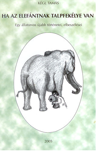Kgl Tams - Ha az elefntnak talpfeklye van