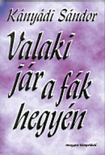 Knydi Sndor - Valaki jr a fk hegyn