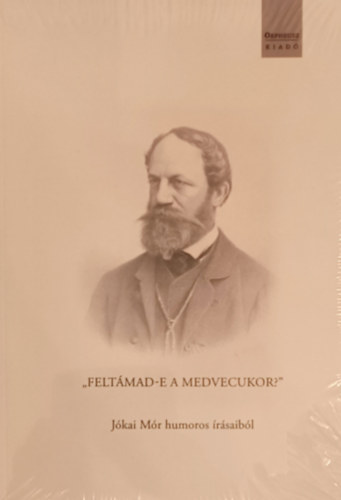 Soltsz Mrton (Szerk.) - FELTMAD-E A MEDVECUKOR? Jkai Mr humoros rsaibl