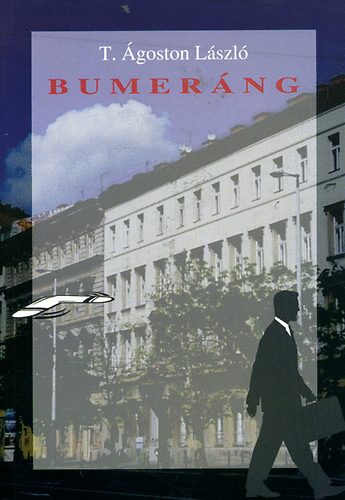 T. �goston L�szl� - Bumer�ng - Novell�k, elbesz�l�sek
