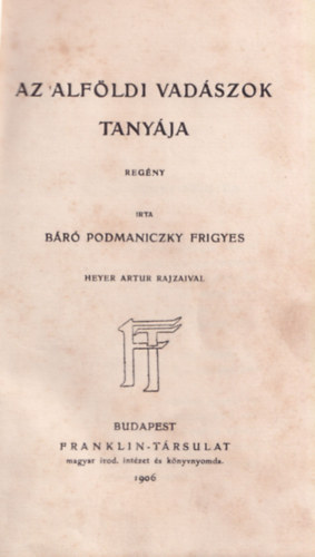 Podmaniczky Frigyes - Az alf�ldi vad�szok tany�ja