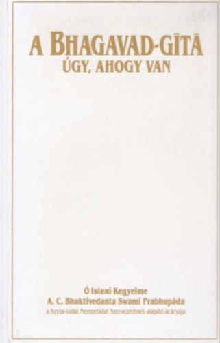 Bhaktivedanta Swami Prabhupada - A Bhagavad-gíta úgy, ahogy van
