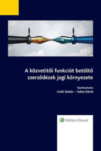 Csehi Zoltán (szerk.), Sobor Dávid (szerk.) - A közvetítői funkciót betöltő szerződések jogi környezete