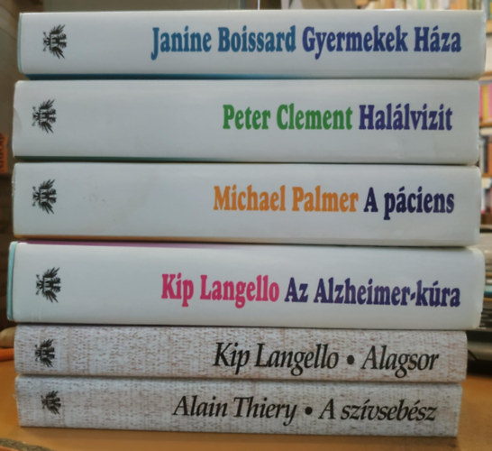 Janine Boissard, Peter Clement, Michael Palmer, Kip Langello, Alain Thiery - 6 db orvosi krimi: Gyermekek Hza; Hallvizit; A pciens; Az Alzheimer-kra; Alagsor; A szvsebsz
