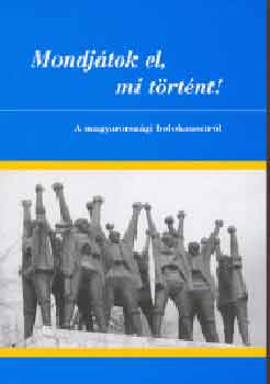 Mondj�tok el, mi t�rt�nt! - A magyarorsz�gi holokausztr�l