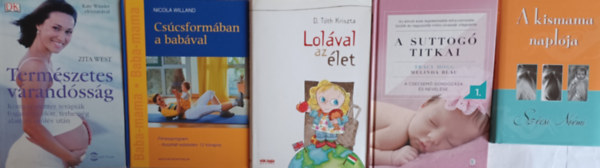 Tracy Hogg-Melinda Blau, Zita West, Nicola Willand, D. Tth Kriszta, Szcsi Nomi - Kismama knyvcsomag: Termszetes vrandssg +  A suttog titkai I. (A csecsem gondozsa s nevelse) + Cscsformban a babval + Lolval az let + A kismama naplja (5 m)