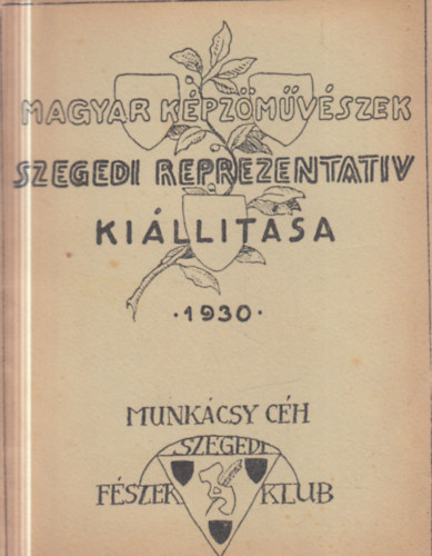 Magyar k�pz�m�v�szek szegedi reprezentat�v ki�ll�t�sa (Munk�csy-C�H - Szegedi F�szek Klub)
