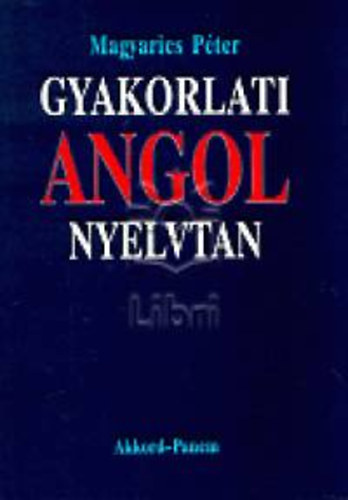 Magyarics Pter - Gyakorlati angol nyelvtan