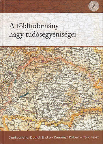 Dudich Endre szerk.; Kemnyfi Rbert (szerk.); Pka Terz (szerk.) - A fldtudomny nagy tudsegynisgei