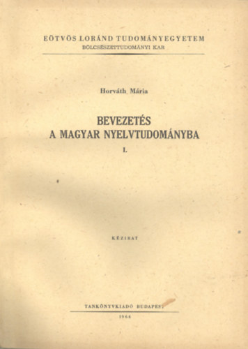 Horvth Mria - Bevezets a magyar nyelvtudomnyba I-II.