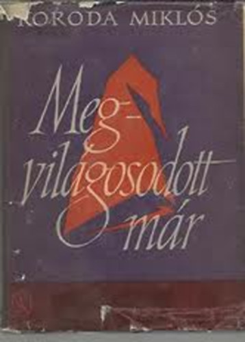 Koroda Mikl�s - Megvil�gosodott m�r