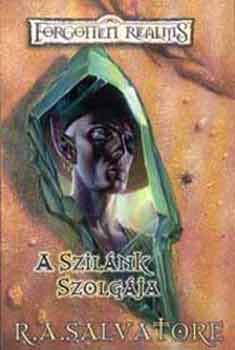 R. A. Salvatore - A szilnk szolgja (Zsoldosok I. ktet)