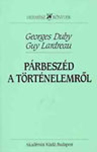 Duby, Georges- Lardreau, Guy - Prbeszd a trtnelemrl (Hermsz knyvek)